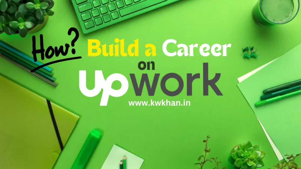 How to Build a Career on Upwork