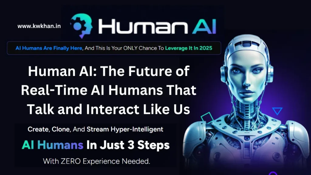 Human AI: The Future of Real-Time AI Humans That Talk and Interact Like Us